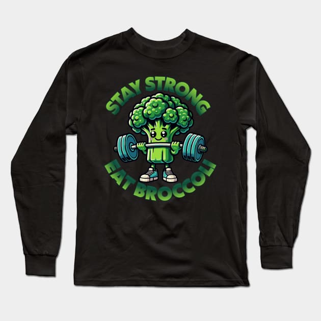 Stay Strong, Eat Broccoli Long Sleeve T-Shirt by NUNEZ CREATIONS